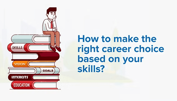 How to Choose the Right Career Path Based on Your Skills and Interests